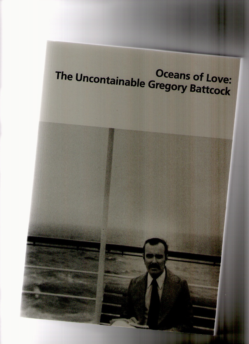 BATTCOCK, Gregory; GRIGELY, Joseph (ed.) - Oceans of Love: The Uncontainable Gregory Battcock