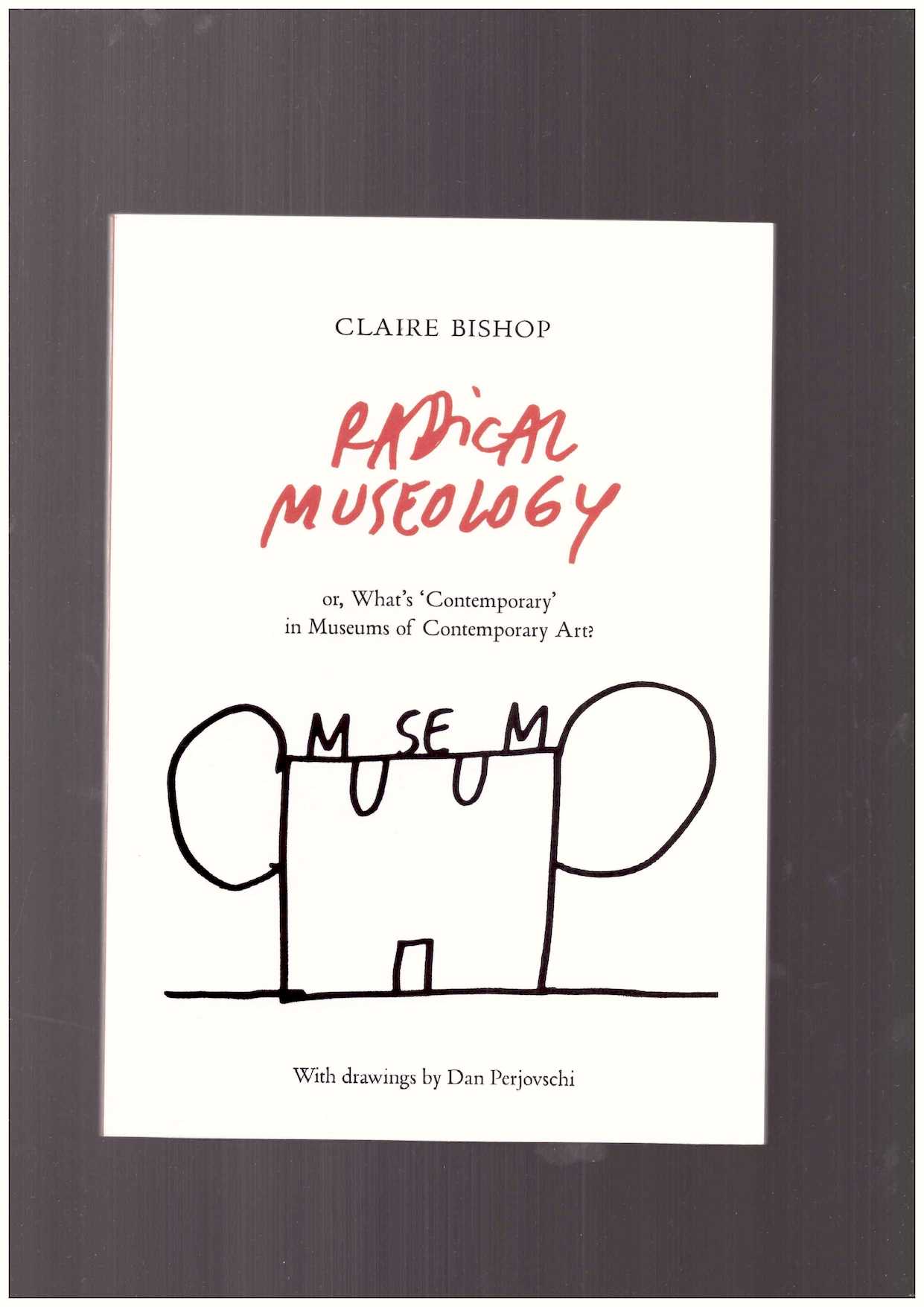 BISHOP, Claire - Radical Museology