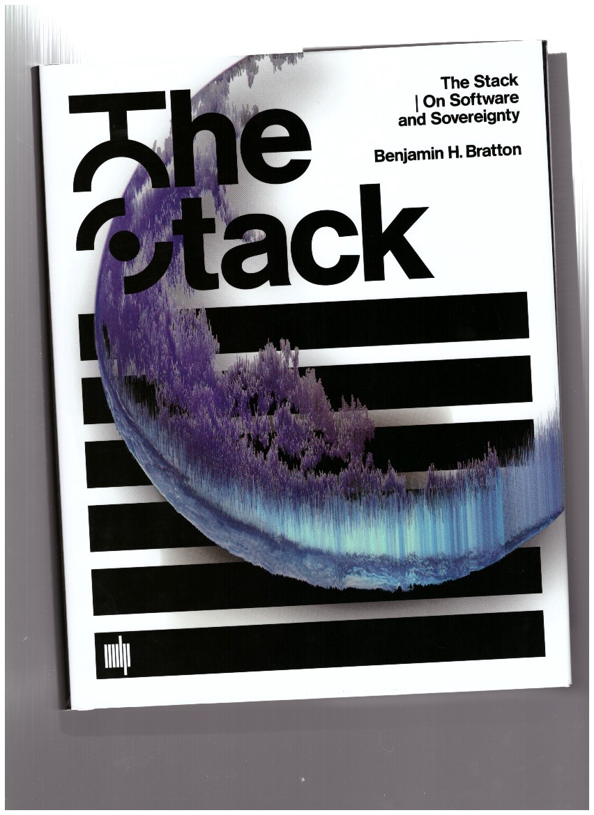 BRATTON, Benjamin H. - The Stack. On Software and Sovereignty