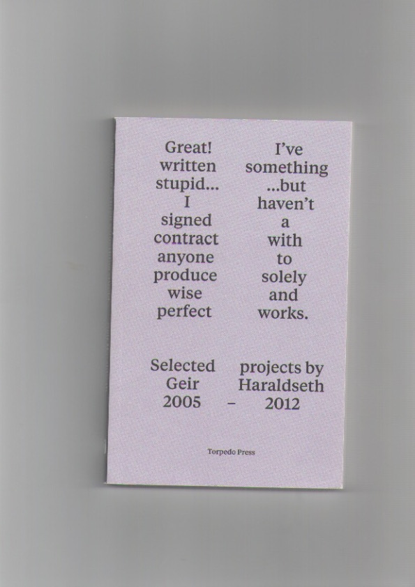 HARALDSETH, Geir - Great! I've written something stupid but I haven’t signed a contract with anyone to produce solely wise and perfect works. Selected projects by Geir Haraldseth 2005-2012