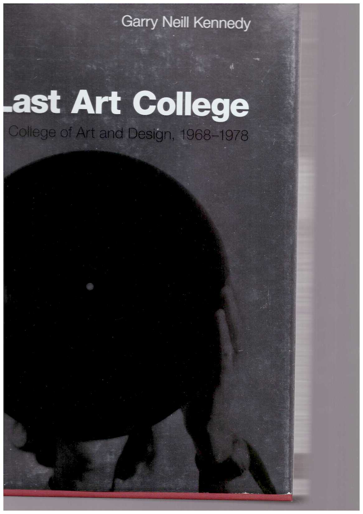KENNEDY, Gary Neill - The Last Art College. Nova Scotia College of Art and Design 1968–1978