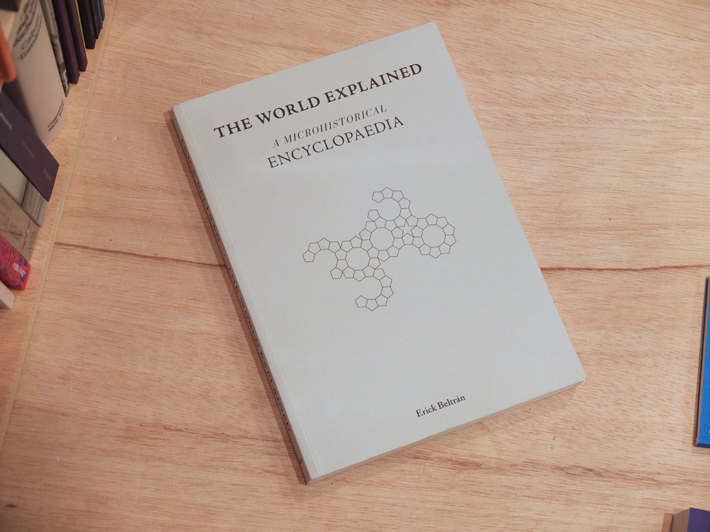 BELTRÁN, Erick - The World Explained. A Microhistorical Encyclopedia