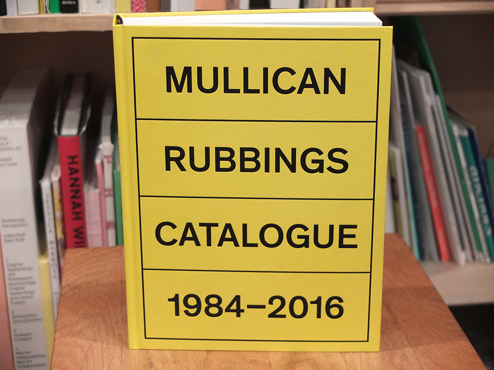 MULLICAN, Matt - Rubbings Catalogue 1984-2016