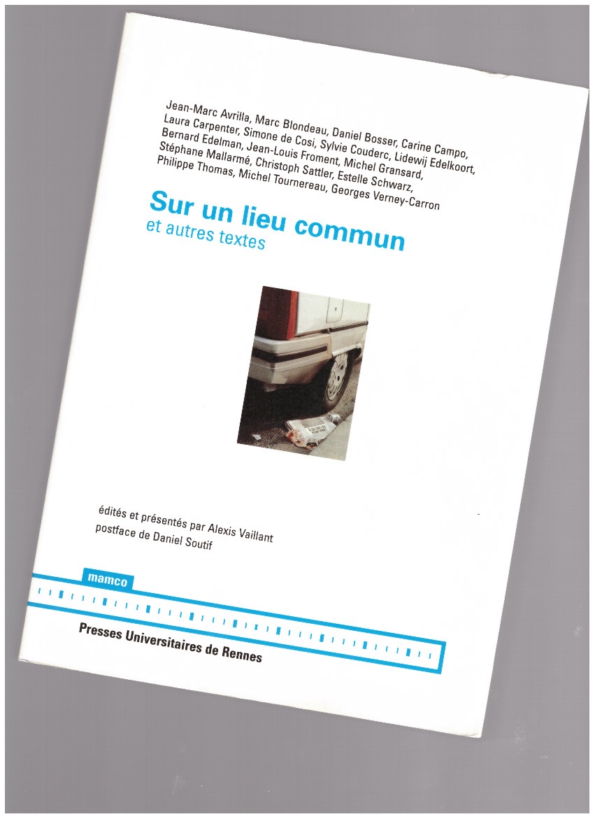 THOMAS, Philippe; VAILLANT, Alexis (ed.) - Sur un lieu commun – et autres textes