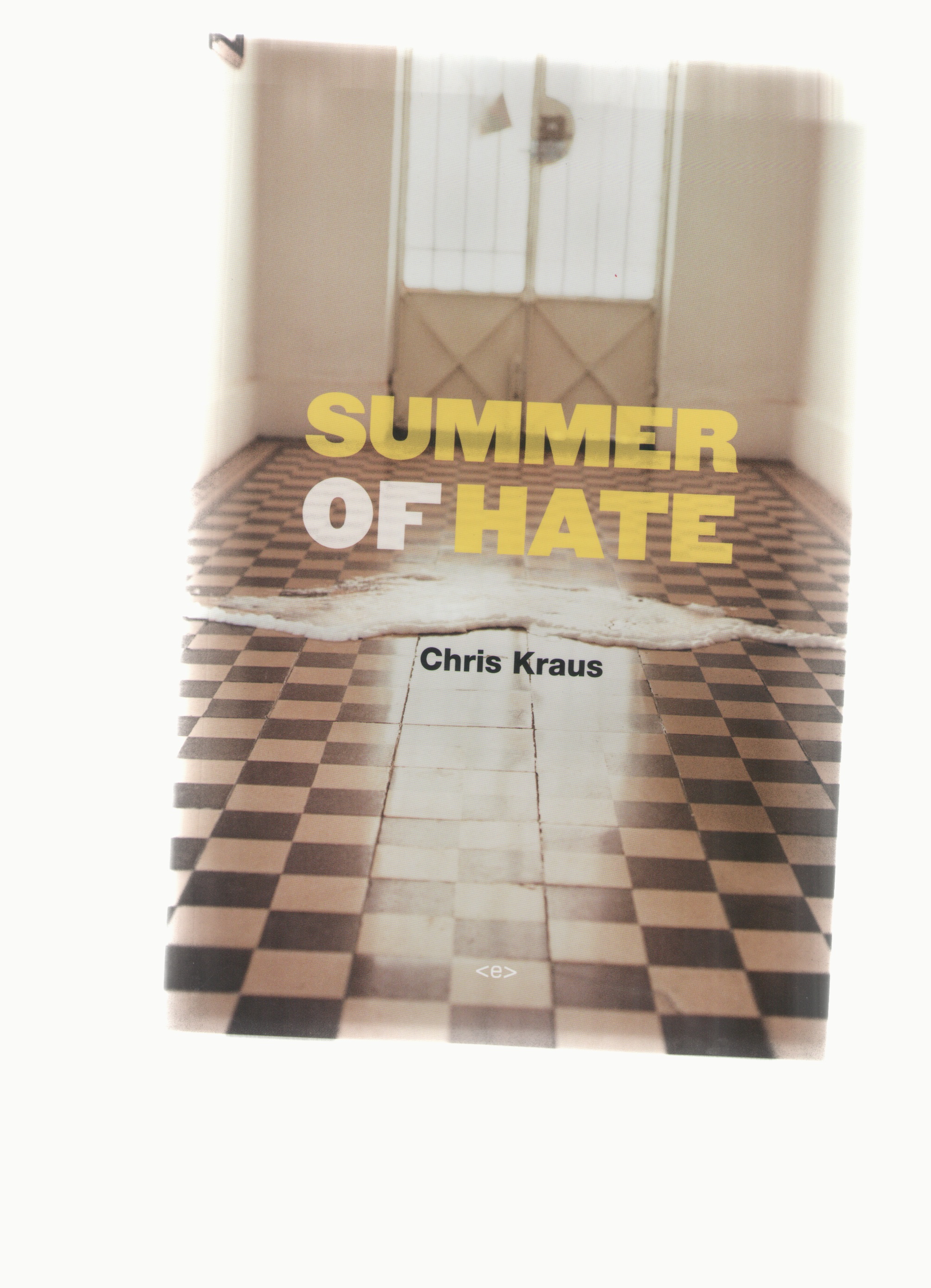 KRAUS, Chris - Summer of Hate