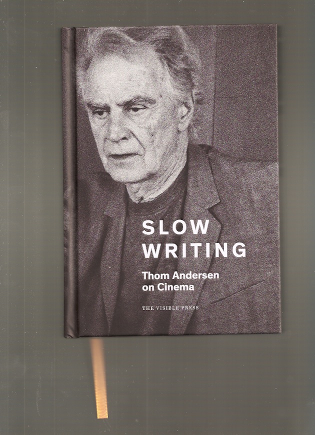 ANDERSEN, Thom - Slow Writing. Thom Andersen on Cinema