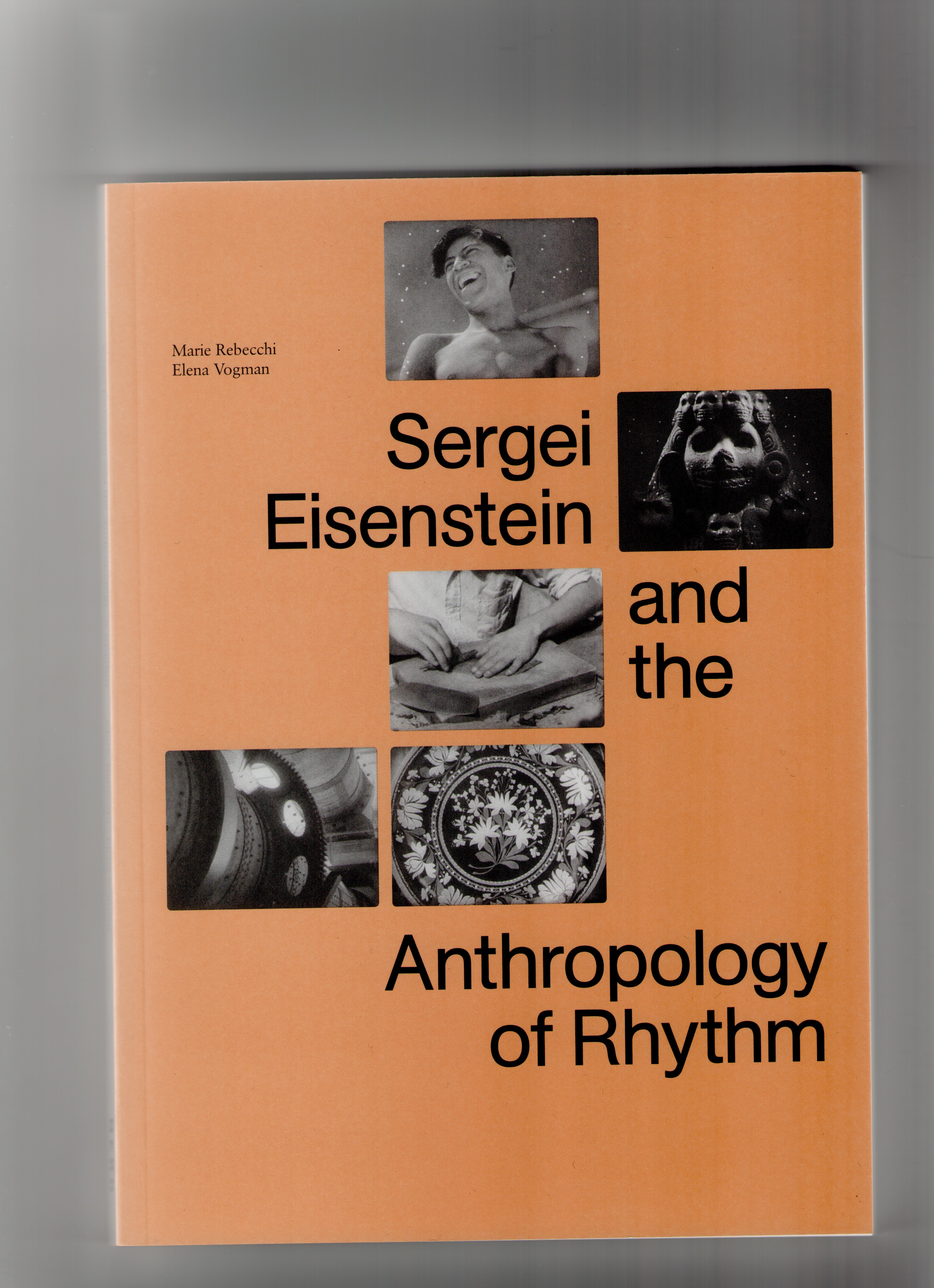 EISENSTEIN, Sergei M.; REBECCHI, Marie (ed.); VOGMAN, Elena (ed.) - Sergei Eisenstein and the Anthropology of Rhythm