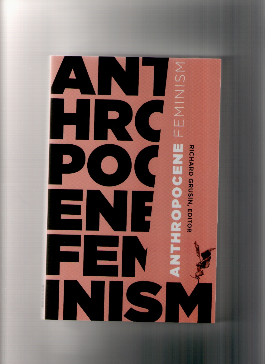 GRUSIN, Richard (ed.) - Anthropocene Feminism