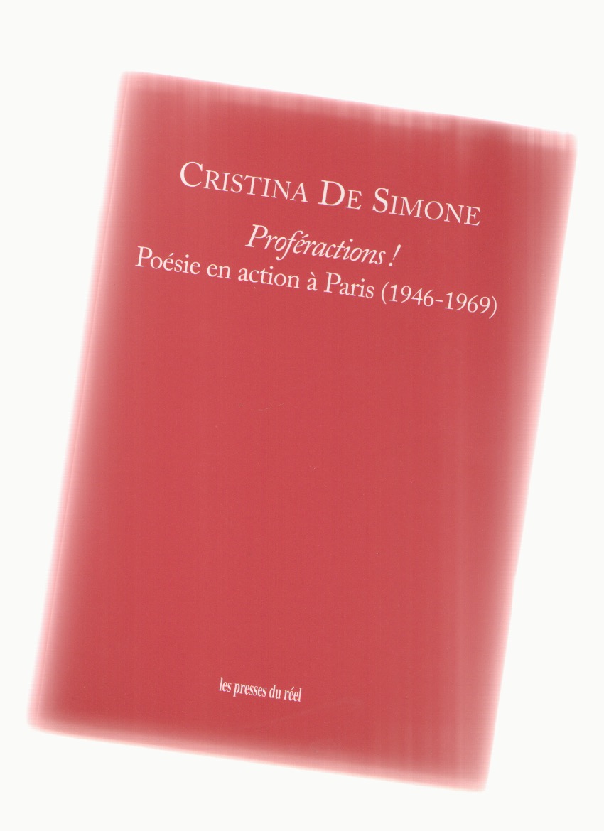DE SIMONE, Cristina - Proféractions ! Poésie en action à Paris (1946-1969)