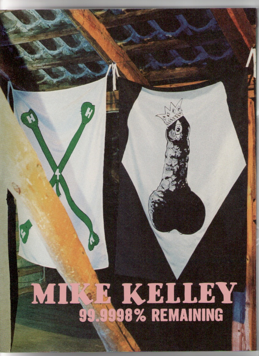 KELLEY, Mike; FALCKENBERG, Harald (ed.); - Mike Kelley: 99.9998% Remaining
