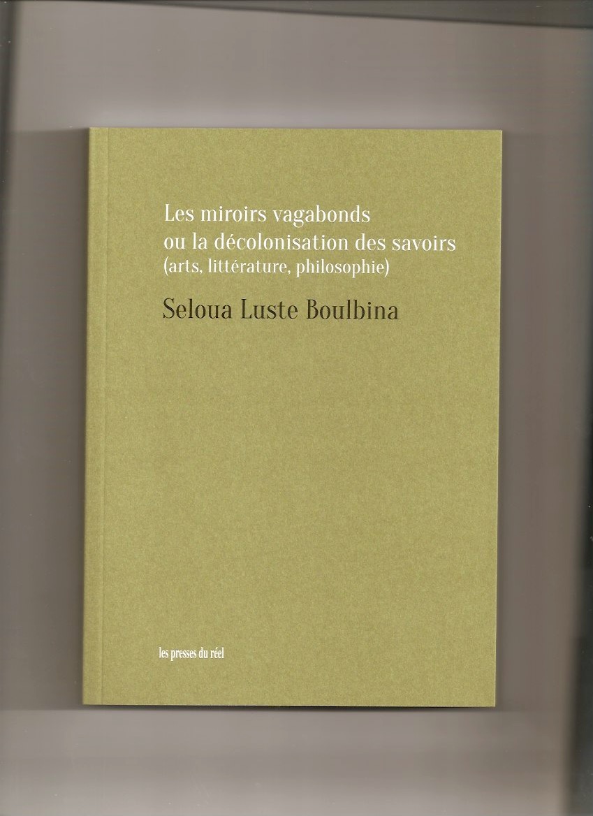 LUSTE BOULBINA, Seloua - Les miroirs vagabonds ou la décolonisation des savoirs