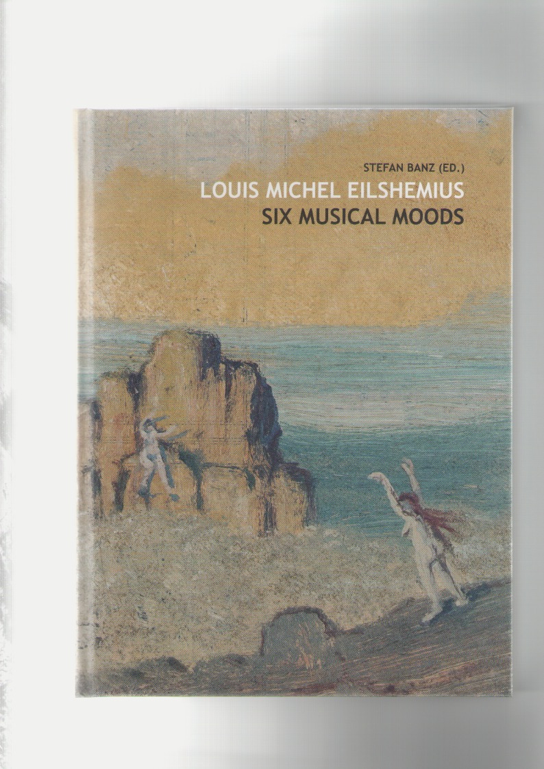 BANZ, Stefan (ed.) - Louis Michel Eilshemius. Six Musical Moods