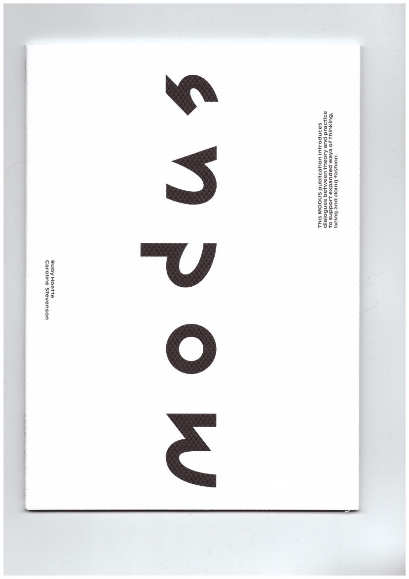 HOETTE, Ruby; STEVENSON, Caroline (eds.) - MODUS - a platform for expanded fashion practice