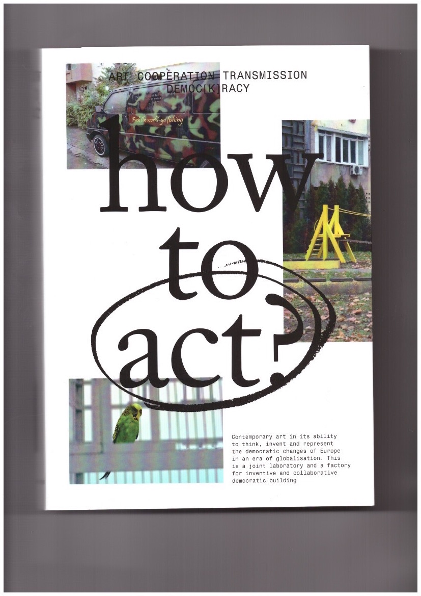 KAPLAN, Sophie (ed.) - How to act?