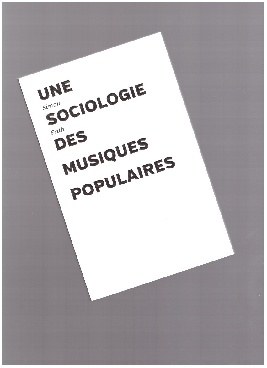 FRITH, Simon - Une sociologie des musiques populaires