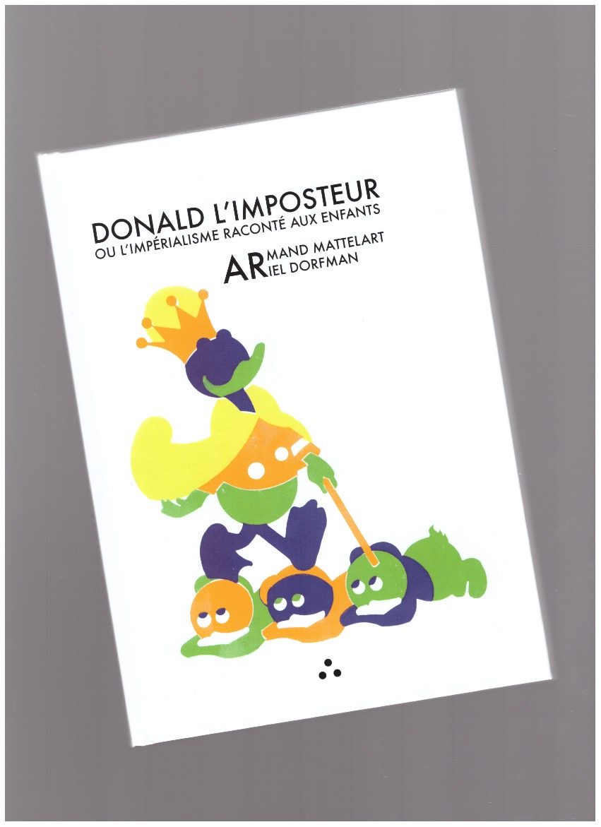 MATTELART, Armand; DORFMAN, Ariel - Donald l’imposteur ou l’impérialisme raconté aux enfants