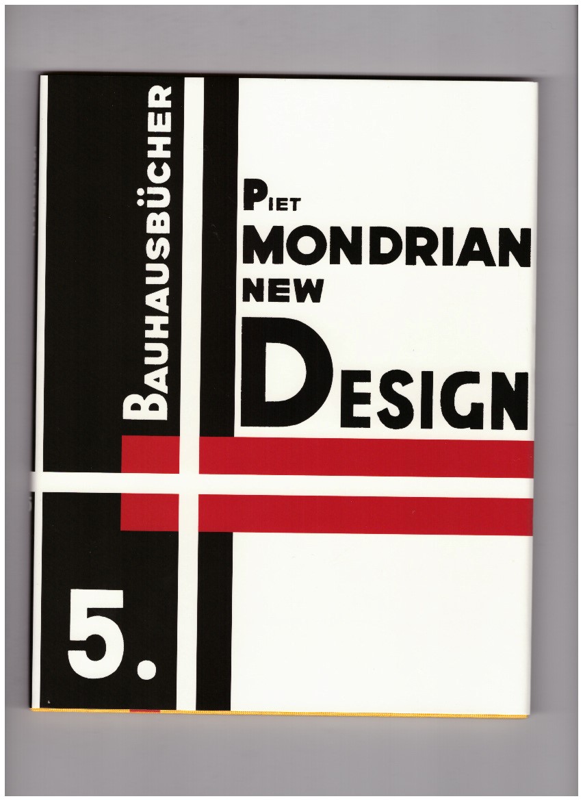 MONDRIAN, Piet - New Design, Neo-Plasticism, Nieuwe Beelding. Bauhausbücher 5