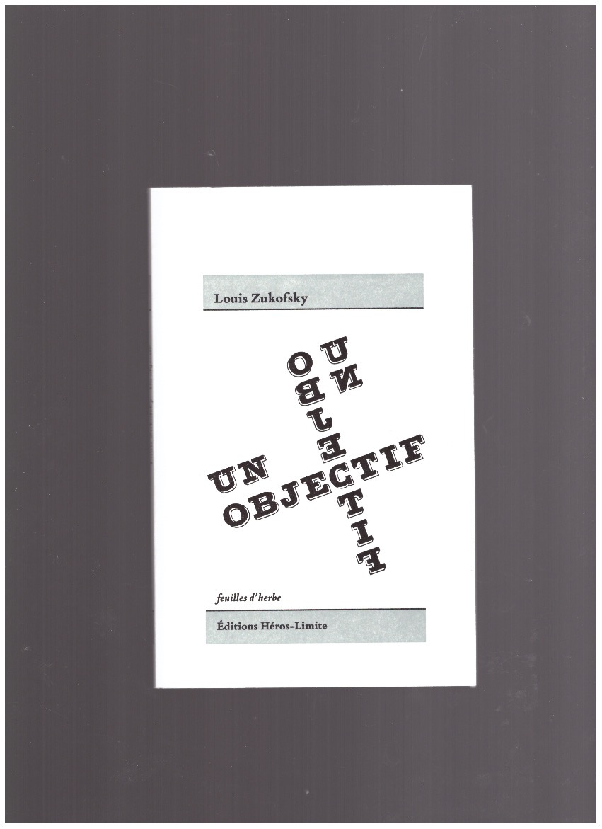 ZUKOFSKY, Louis - Un objectif & deux autres essais