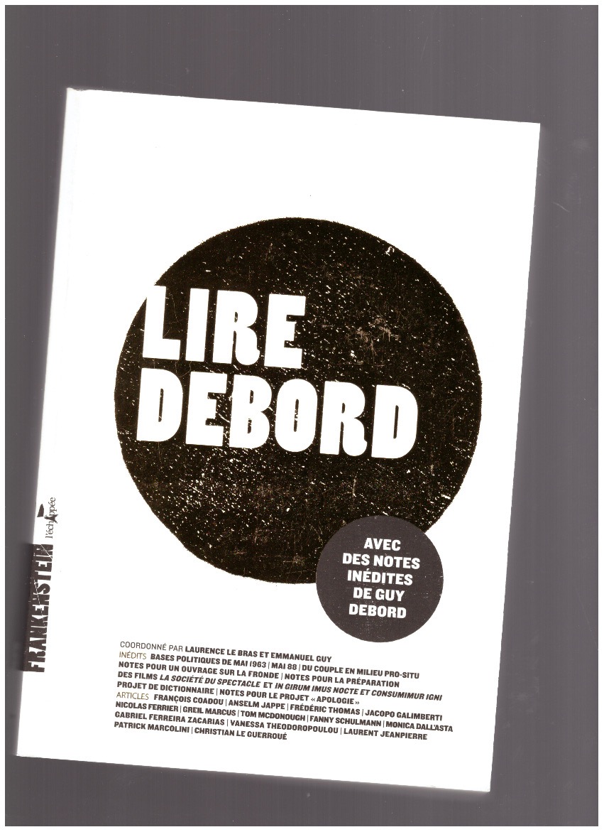 DEBORD, Guy; LE BRAS, Laurence (ed.); GUY, Emmanuel (ed.) - Lire Debord