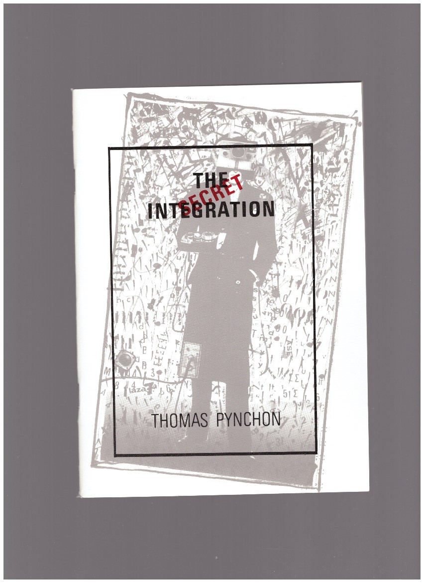 PYNCHON, Thomas - The Secret Integration