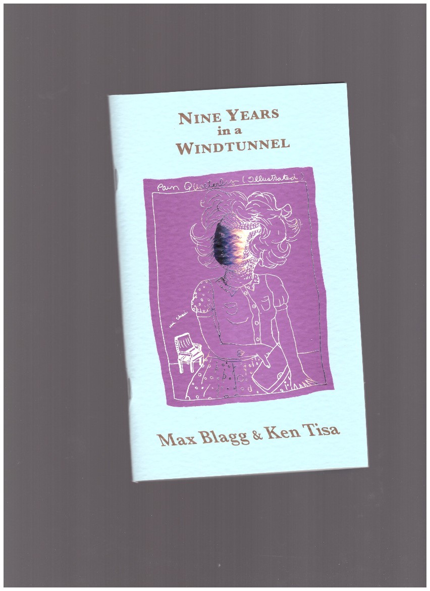 BLAGG, Max; TISA, Ken - Nine Years in a Windtunnel. Being Pages from the Hotel Firbank Archive (including Songs from the Asylum)