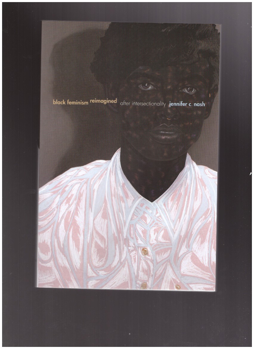 NASH, Jennifer C. - black feminism reimagined after intersectionality