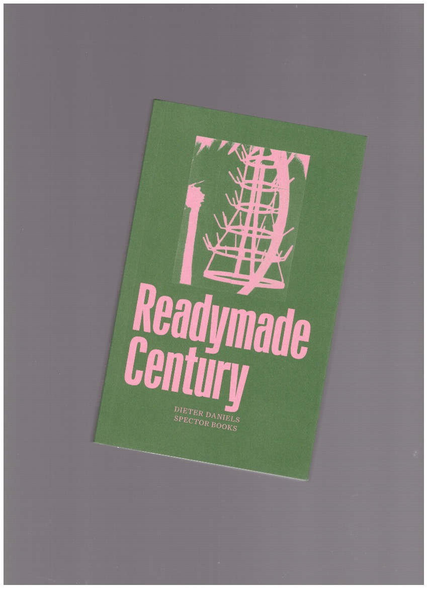 DANIELS, Dieter - The Readymade Century