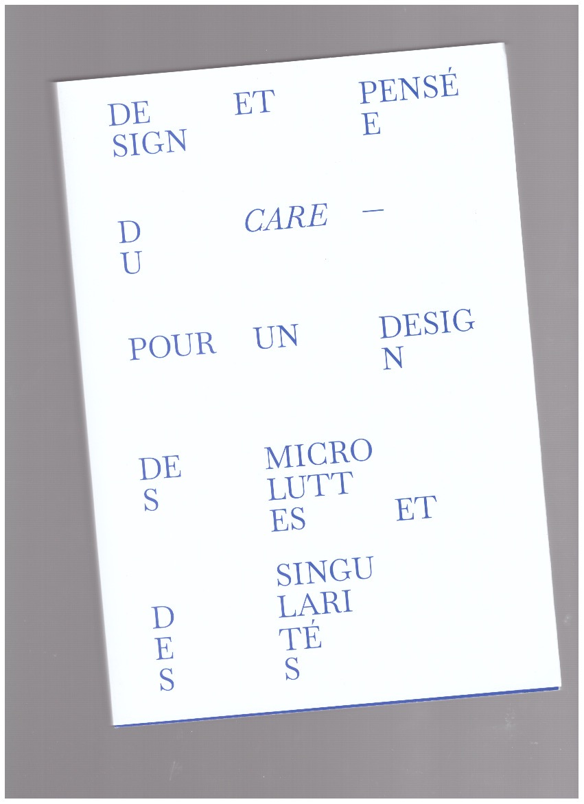 DAUTREY, Jehanne (ed.) - Design et pensée du care – Pour un design des microluttes et des singularités