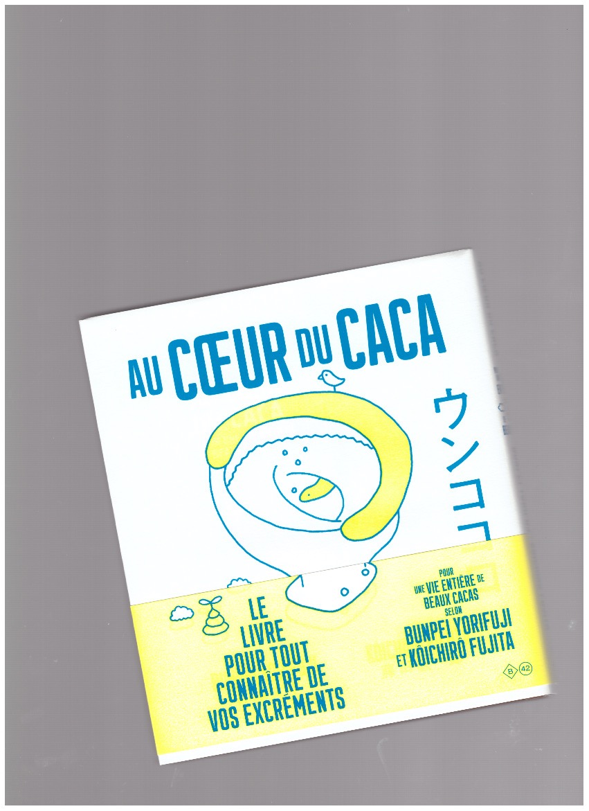 FUJITA, Kôichirô; YORIFUJI, Bunpei - Au cœur du caca