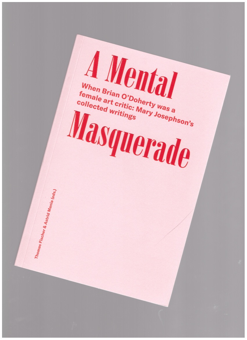 JOSEPHSON, Mary; O'DOHERTY, Brian - A Mental Masquerade