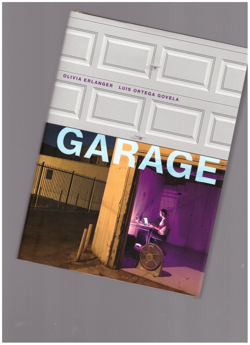 ERLANGER, Olivia; GOVELA, Luis Ortega - Garage