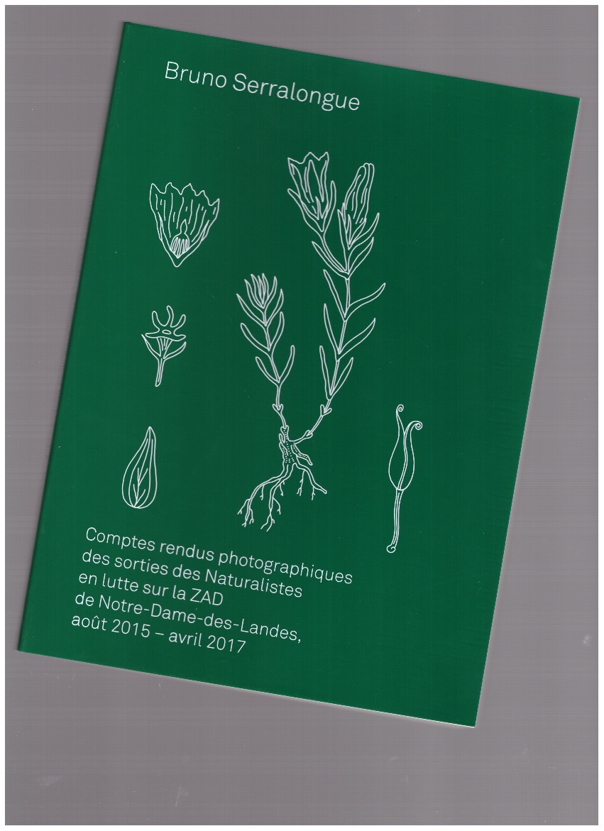 SERRALONGUE, Bruno - Comptes rendus photographiques des sorties des Naturalistes en lutte sur la ZAD de Notre-Dame-des-Landes, août 2015 – avril 2017