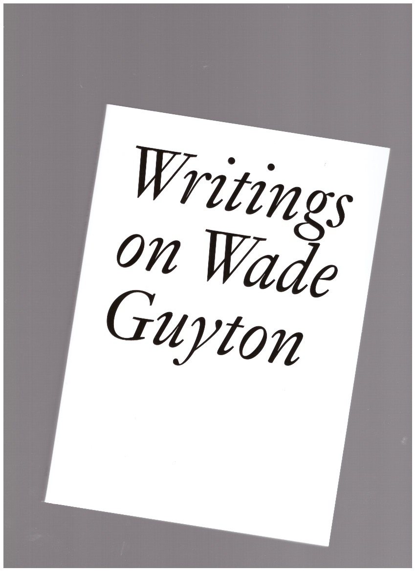 GRIFFIN, Tim (ed.) - Writings on Wade Guyton
