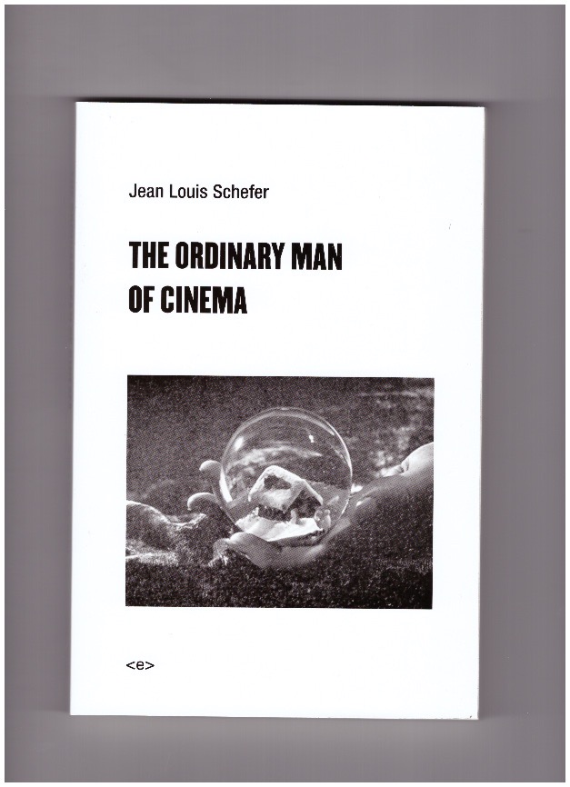 SCHEFER, Jean-Louis - The Ordinary Man of Cinema