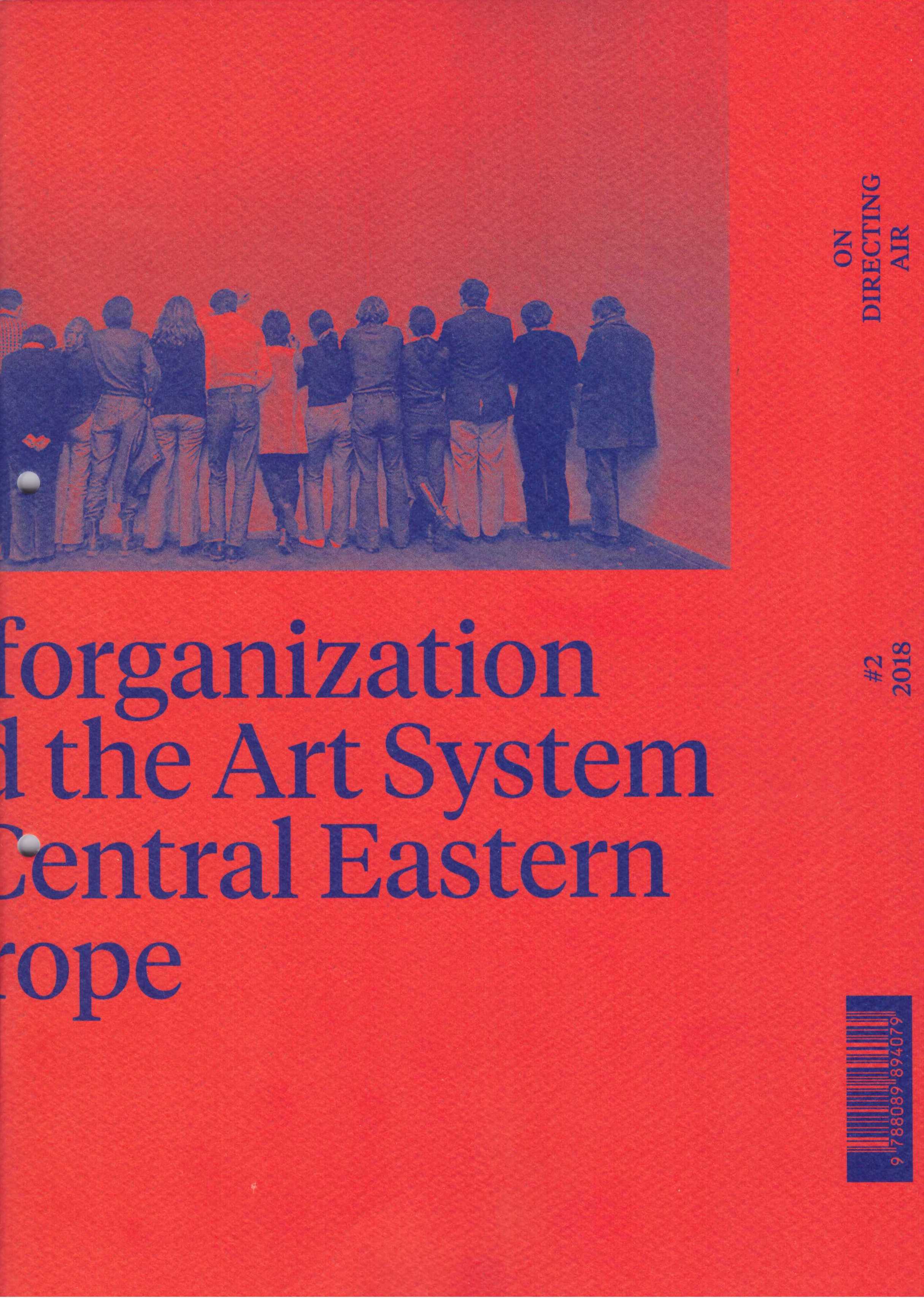 LASZLO, Zsuzsa; MAURER, Dora; VESIC, Jelena; DEBEUSSCHER, Juliane (eds.) - On Directing Air 2018 #2: Selforganization and the Art System in Central Eastern Europe