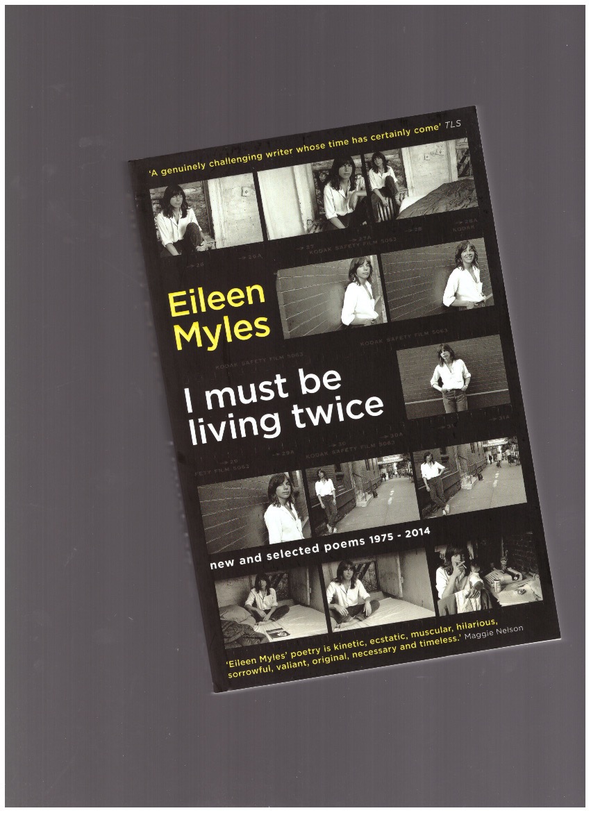 MYLES, Eileen - I Must Be Living Twice. New and Selected Poems 1975 - 2014 (paperback)