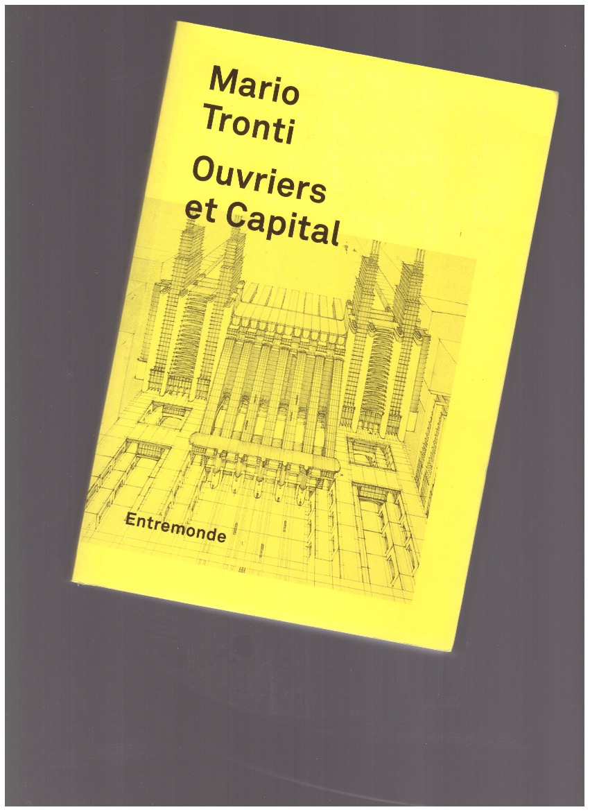 TRONTI, Mario - Ouvriers et capital