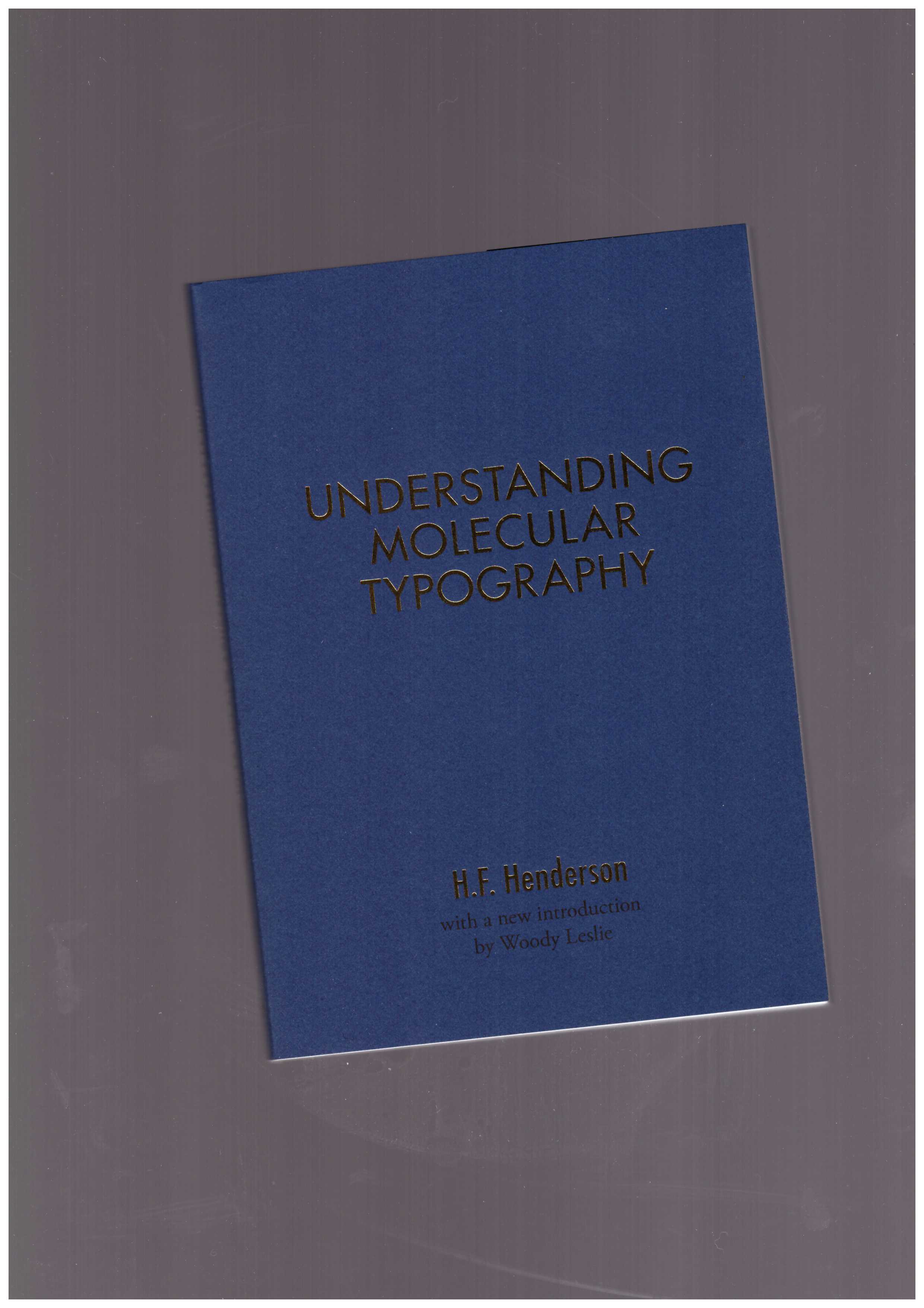 LESLIE, Woody; HENDERSON, H.F.  - Understanding Molecular Typography