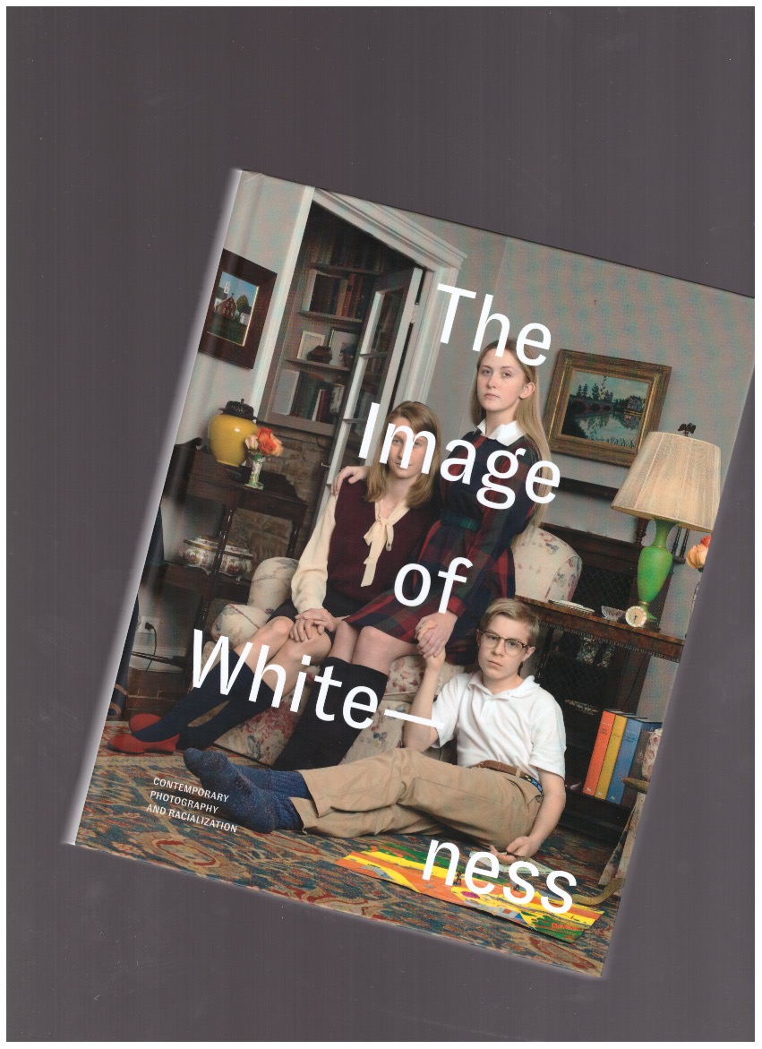 BLIGHT, Daniel C. (ed.) - The Image of Whiteness: Contemporary Photography and Racialization