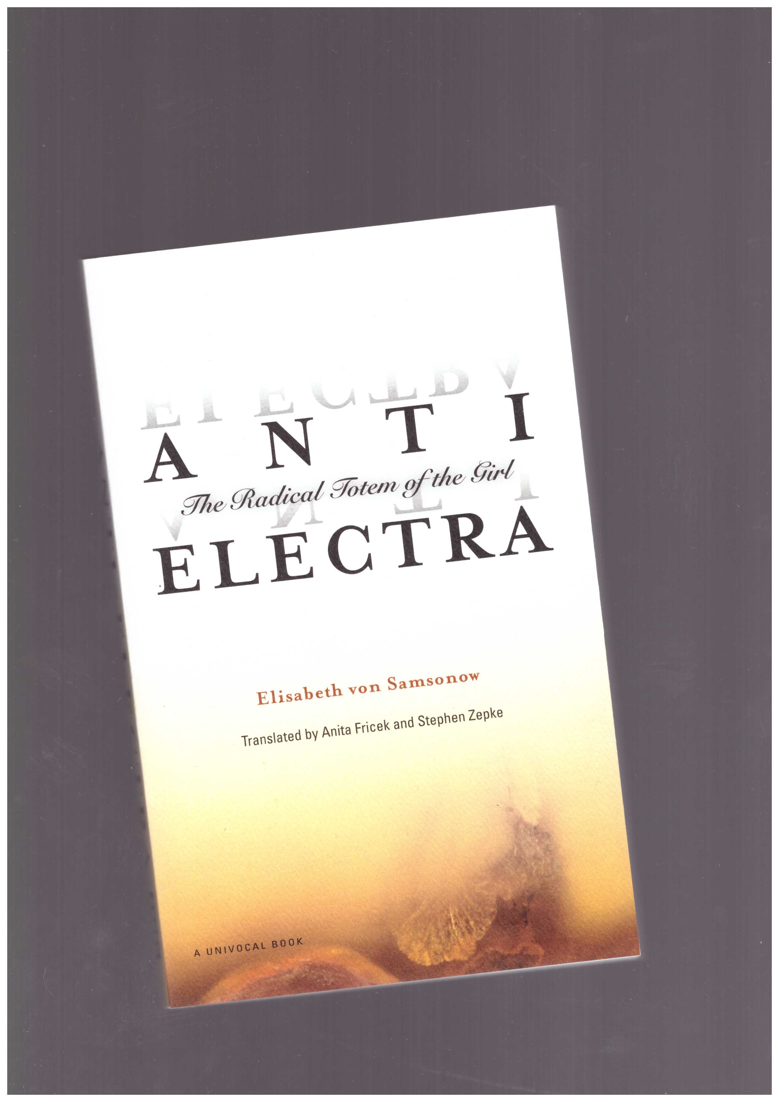 VON SAMSONOW, Elisabeth  - Anti-Electra. The Radical Totem of the Girl