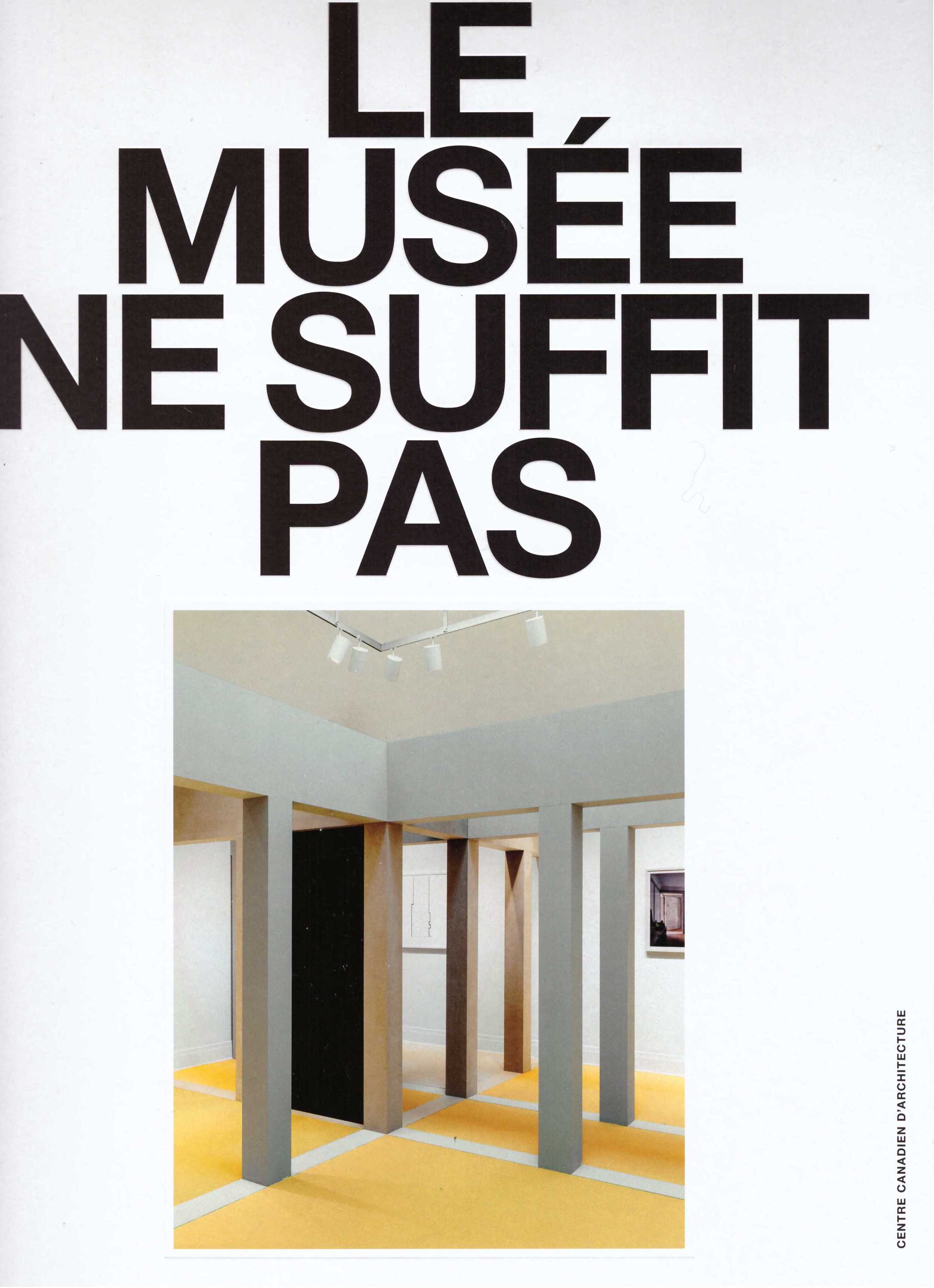 BORASI, Giovanna; FERRÉ, Albert; GARUTTI, Francesco; KELLEY, Jayne; ZARDINI, Mirko (eds.) - Le musée ne suffit pas