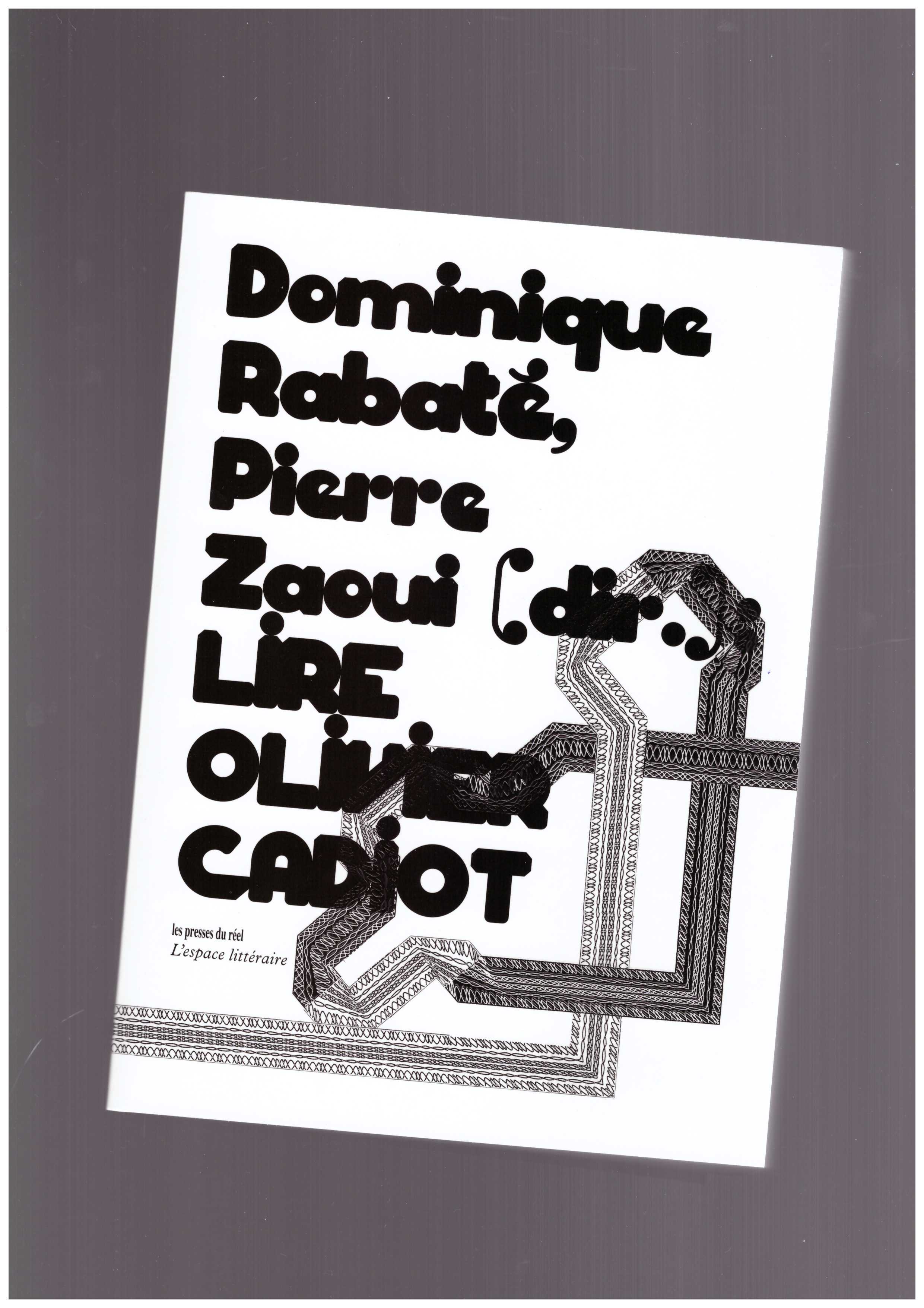 RABATE, Dominique; ZAOUI, Pierre - Lire Olivier Cadiot