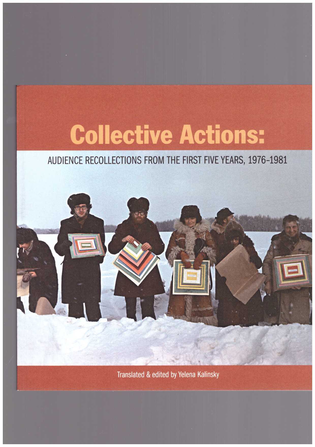KALINSKY, Yelena (ed.) - Collective Actions: Audience Recollections from the First Five Years, 1976–1981