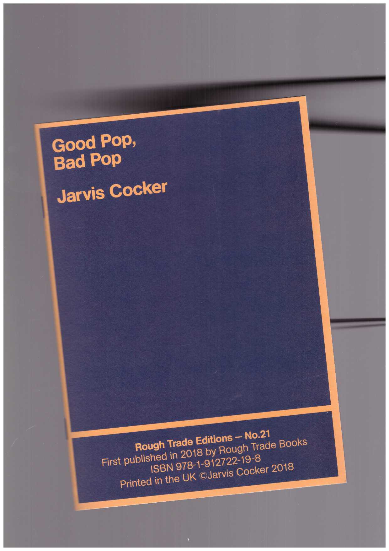 COCKER, Jarvis - Rough Trade Editions #21: Good Pop, Bad Pop