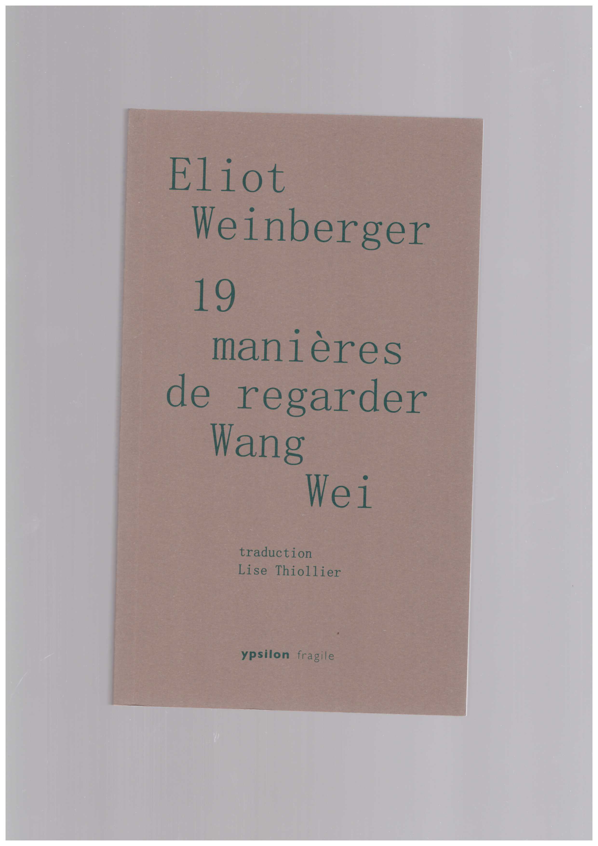WEINBERGER, Eliot  - 19 manières de regarder Wang Wei