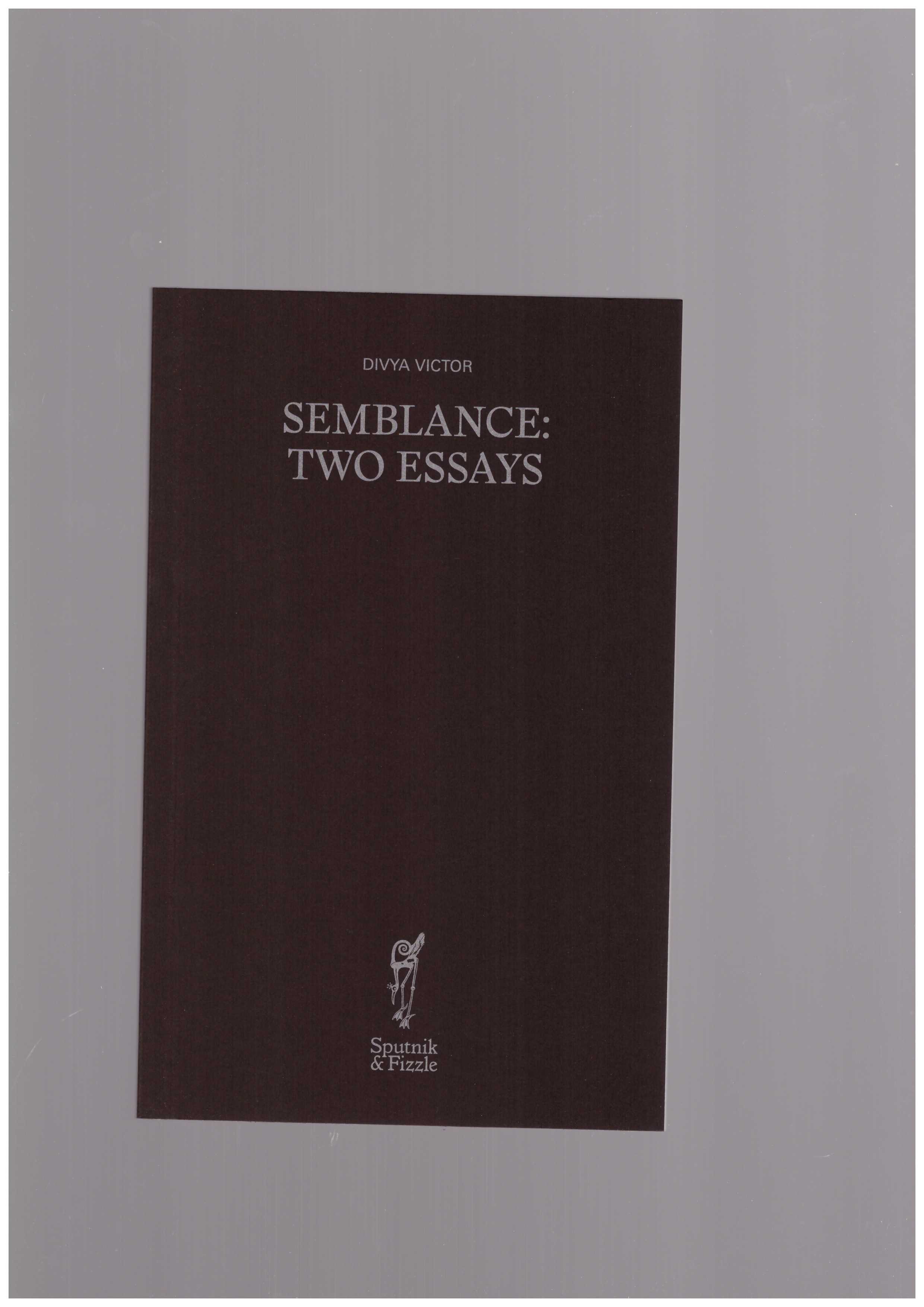 VICTOR, Divya  - Semblance: Two Essays