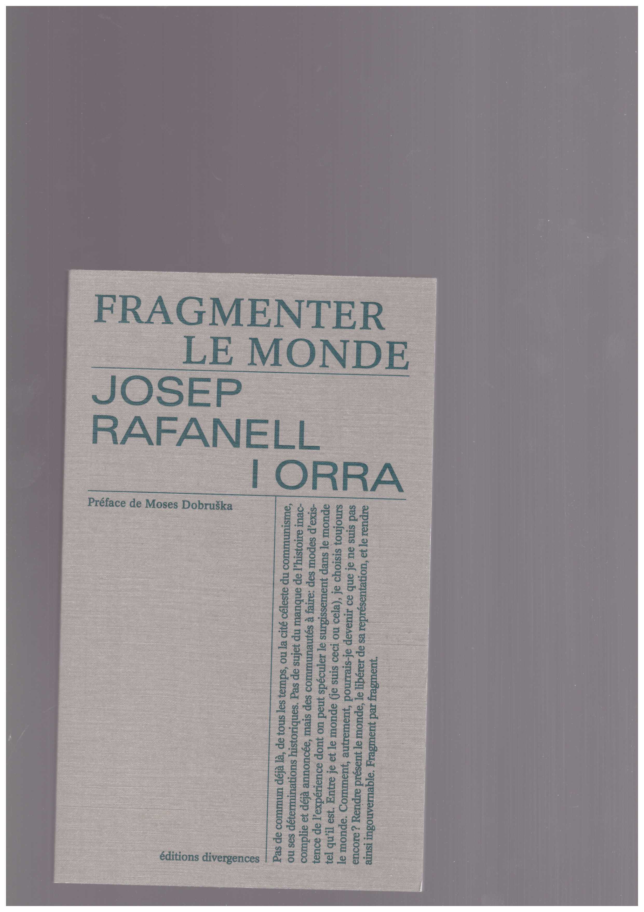 I ORRA, Josep Rafanell - Fragmenter le monde