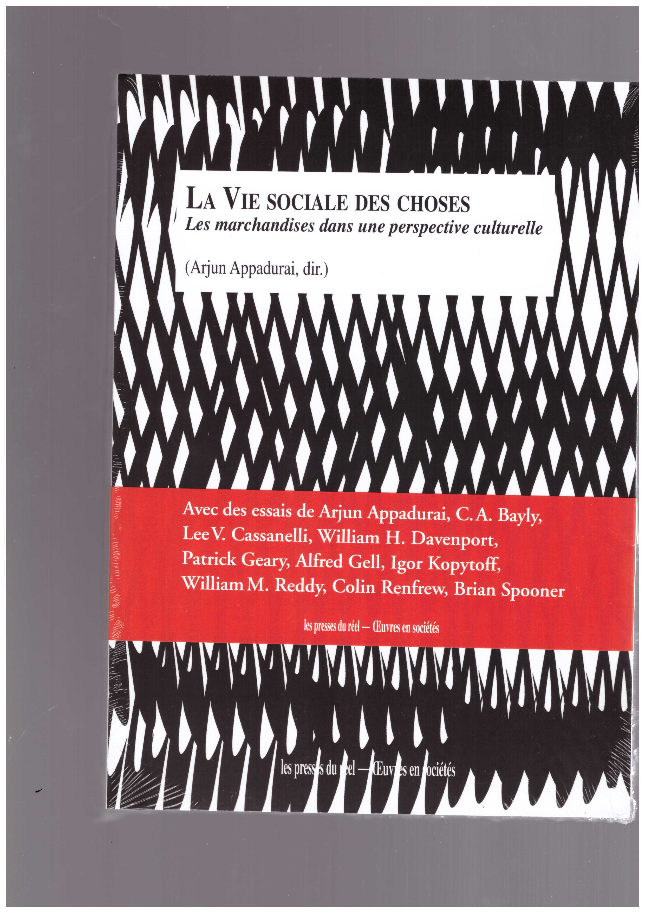 APPADURAI, Arjun  - La vie sociale des choses. Les marchandises dans une perspective culturelle