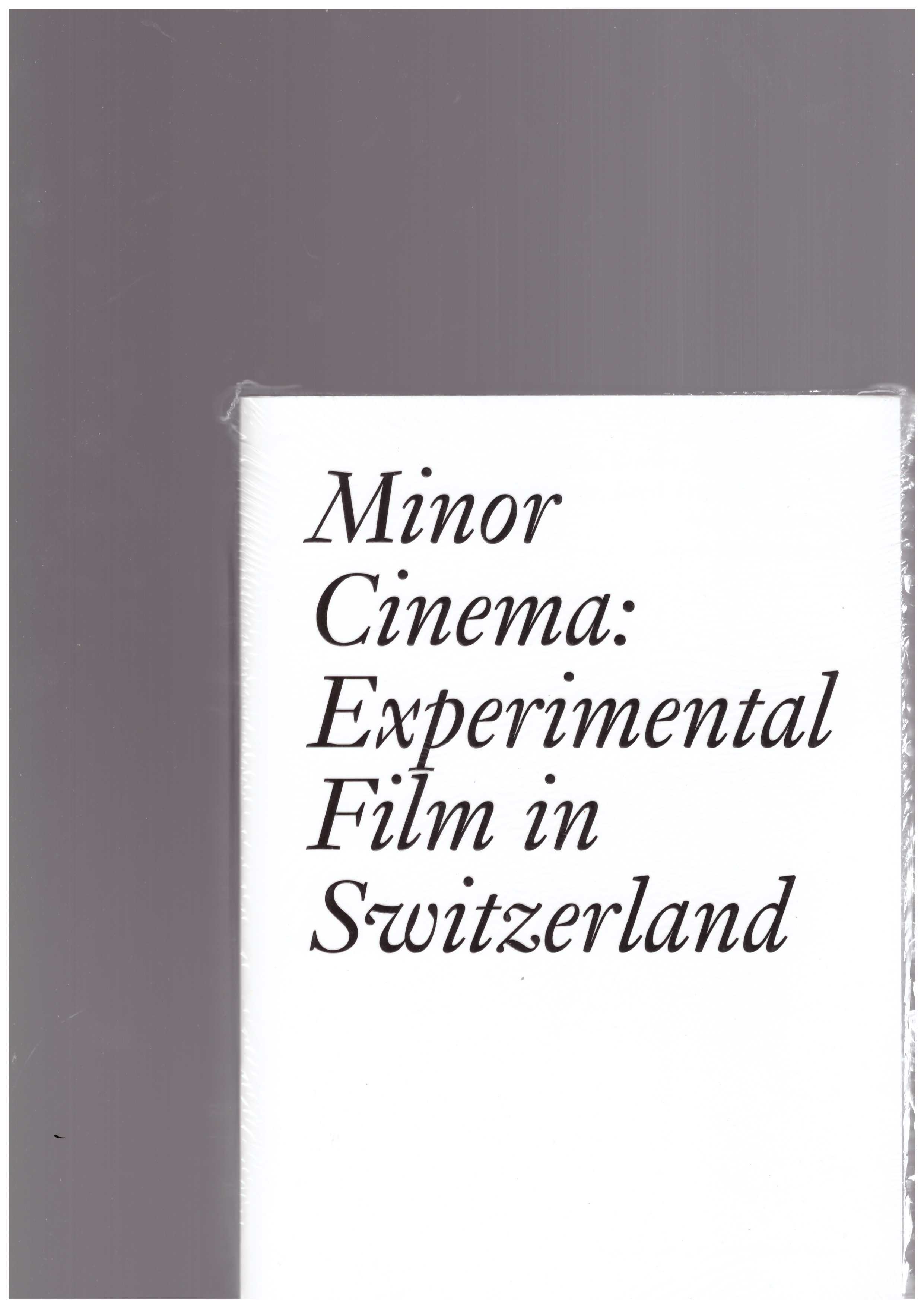 BOVIER, François; MEY, Adeena; REY, Anton, SCHÄRER, Thomas; TRUNIGER, Fred (eds.) - Minor Cinema. Experimental Film in Switzerland