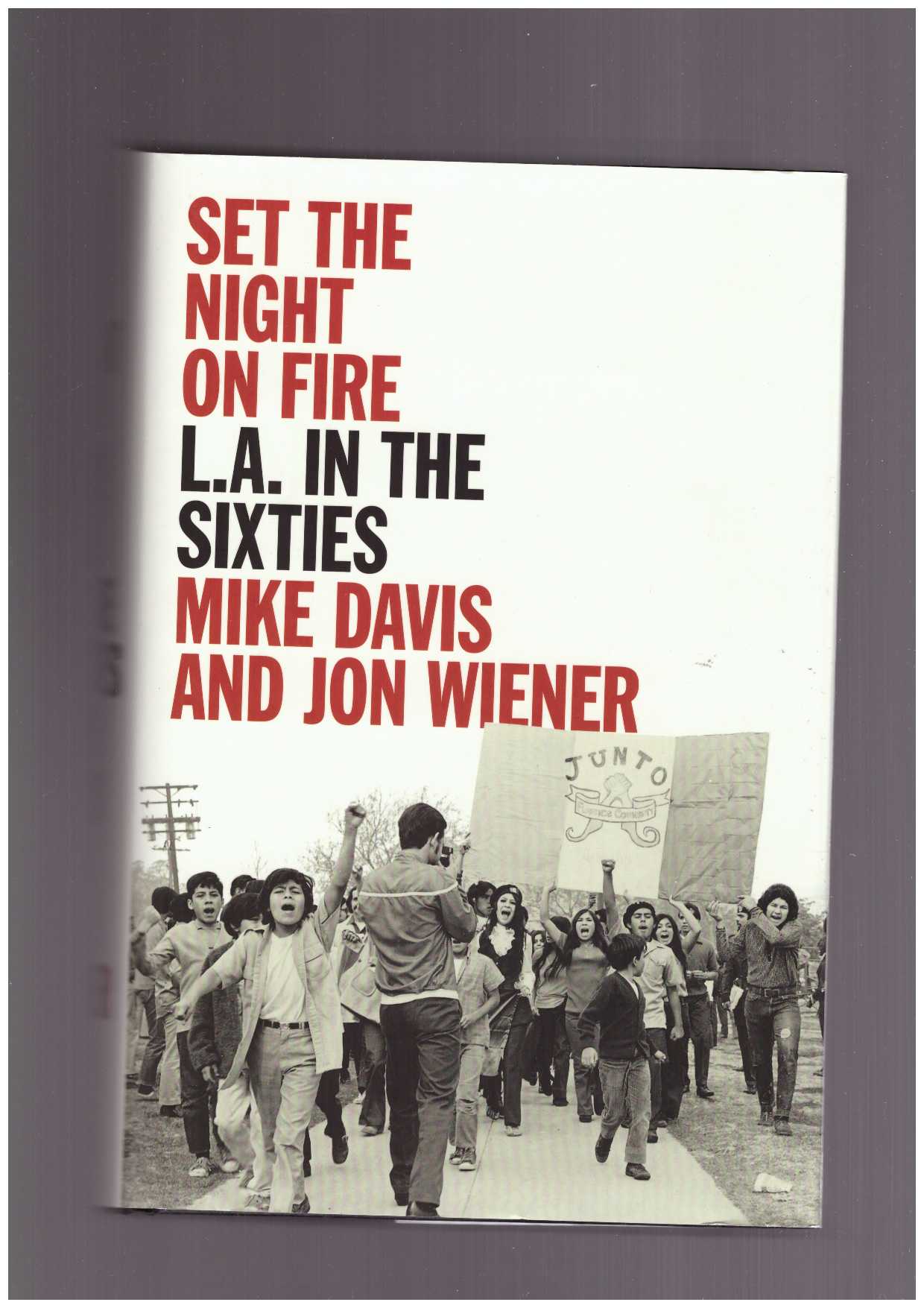DAVIS, Mike ; WIENER, Jon  - Set the Night on Fire. L.A. in the Sixties